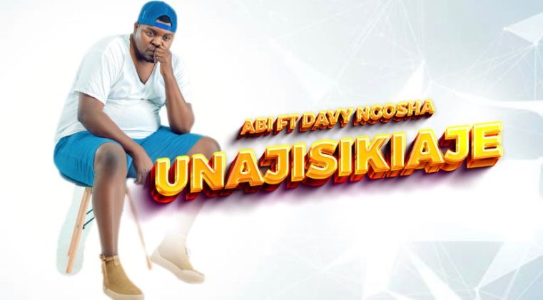Download Audio | Abi Ft. Davy Ngosha – UNAJISIKIAJE
