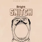 Download Audio | Bright – Snitch