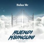 Download Audio | Balaa Mc – Huendi Mbinguni