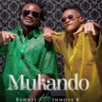 Download Audio | Bahati Ft Innoss’b – Mukando