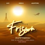 Download Audio | Jux Ft. Driks & Agatchu – Frisson (Natetemeka)