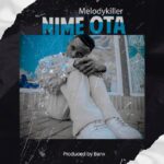 Download Audio | Melody Killer – Nimeota
