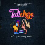 Download Audio | King Isack – Tulicheze