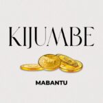 Download Audio | Mabantu – Kijumbe
