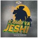Download Audio | Watu Fresh – Kambi ya Jeshi