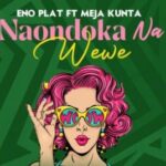 Download Audio | Eno Plat – Naondoka Na Wewe