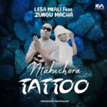 Download Audio | Lesa Mkali X Zungu Macha – Tattoo