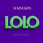 Download Audio | M Kingson – Lolo