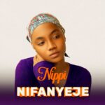 Download Audio | Nippi – Nifanyeje