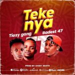 Download Audio | Tiozy Gang Ft. Baddest 47 – Tekenya