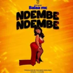 Download Audio | Balaa Mc – Ndembe Ndembe