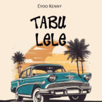 Download Audio | Eyoo Kenny – Tabulele