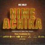 Download Audio | Mc Jully – Nimeachika