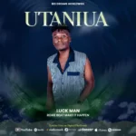 Download Audio | Luck Man – Utaniua