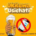 Download Audio | Txdullah X Dakota X ChardTalent – Ukilewa Usichati