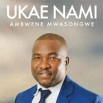 Download Audio | Ambwene Mwasongwe – Ukae Nami