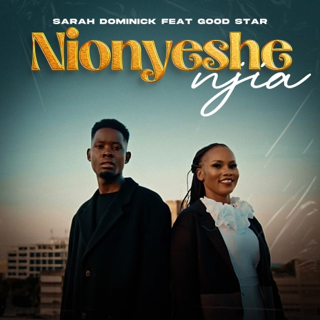 AUDIO | Sarah Dominick Ft Good Star – Nionyeshe Njia | Download