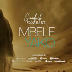 Download Audio | Goodluck Gozbert – Mbele yako
