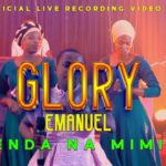 Download Video | Glory Emanuel Sunday – Nenda na Mimi