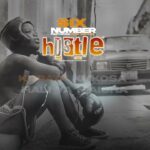 Download Video | Six Number Ft. Nick Rodger – Hustle (Lyrics)