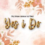 Download Audio | Barakah The Prince X Otile Brown – Yes I Do
