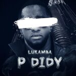 Download Audio | Lukamba – P Diddy