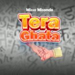 Download Audio | Misso Misondo – Tera Ghata