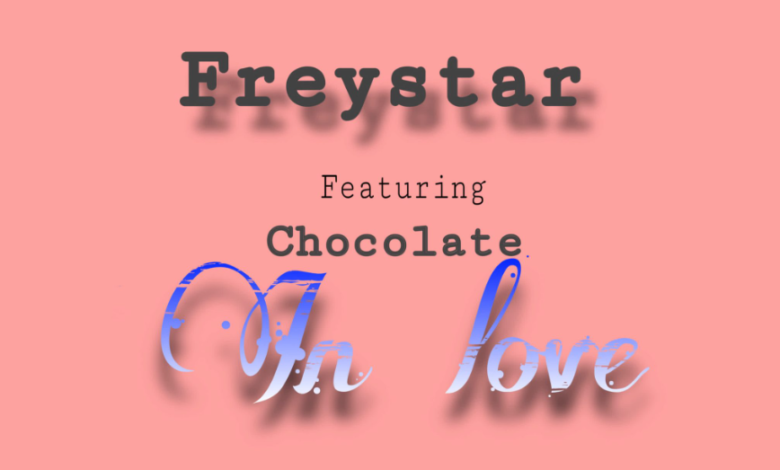 AUDIO | Freystar x Chocolate – In Love | Download