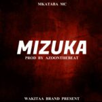 Download Audio | Mkataba Mc – Mizuka