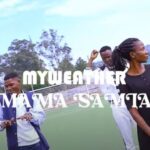 Download Video | Myweather – Mama Samia