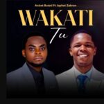Music Audio : Aniset Butati Ft Japhet Zabron – Wakati Tu | Download