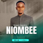 Music Audio : Brayson Augustino – NIOMBEE | Download