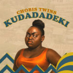 Music Audio : Chobis Twins – Kudadadeki | Download