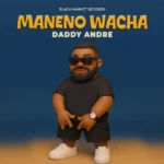 Music Audio : Daddy Andre – Maneno Wacha | Download