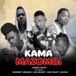 Music Audio : Damdiz Talent Ft. Demoray X Brada25 X Dax Melody X Sam Talent X Lazakid – KAMA MAZOMBI | Download