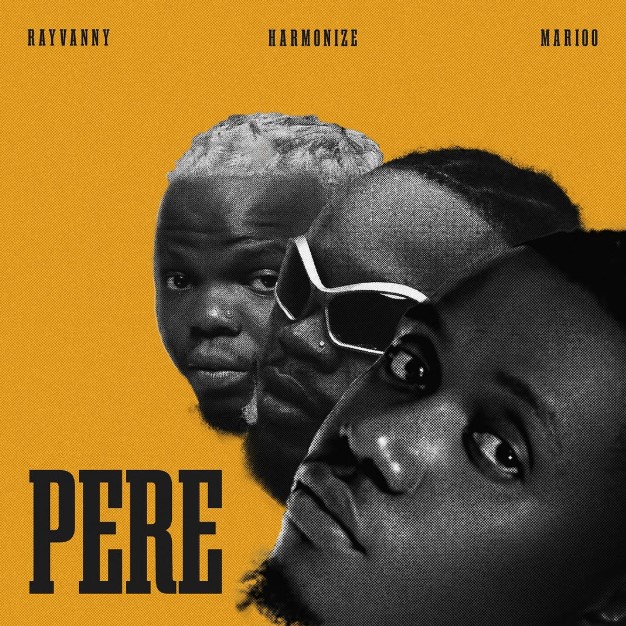 Music Audio : Rayvanny Ft Marioo X Harmonize – Pere | Download