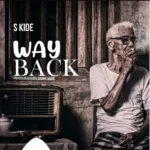 Music Audio : S Kide – Way Back | Download