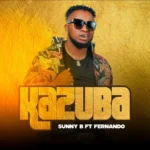 Music Audio : Sunny B Ft Fernando – Kazuba | Download