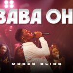 Music Audio : Moses Bliss – Baba Oh (Live) | Download