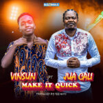 Music Audio : Vinsun Ft Jua Cali – Make It Quick | Download