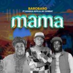 Music Audio : Barobaro Ft Khadija Kopa & Jay Combat – Mama | Download