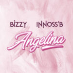 Music Audio : Bizzy Ft Innoss’B – Angelina | Download
