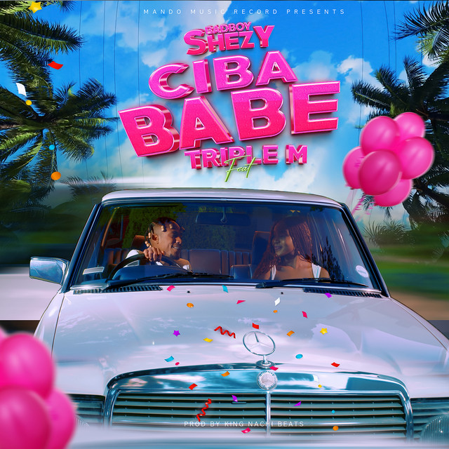 Music Audio : Badboy Shezy Ft Triple M – Cibababe | Download