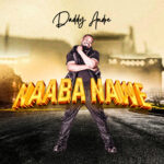 Music Audio : Daddy Andre – Naaba Nawe | Download