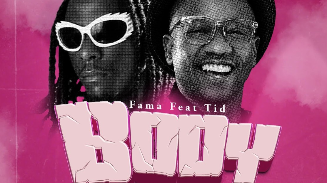 Music Audio : Fama Ft TID – Body | Download