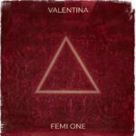 Music Audio : Femi One – Valentina | Download