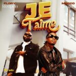 Music Audio : Flory Redpen Ft Mocco Genius – Je T’aime | Download