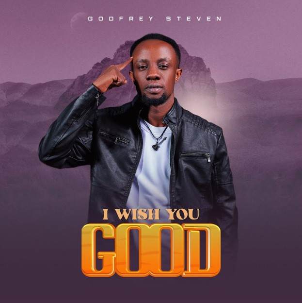 Music Audio : Godfrey Steven – I Wish You Good | Download