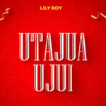 Music Audio : LiL Boy – Utajua Hujui | Download