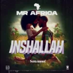 Music Audio : Mr Africa Tz – Inshallah | Download
